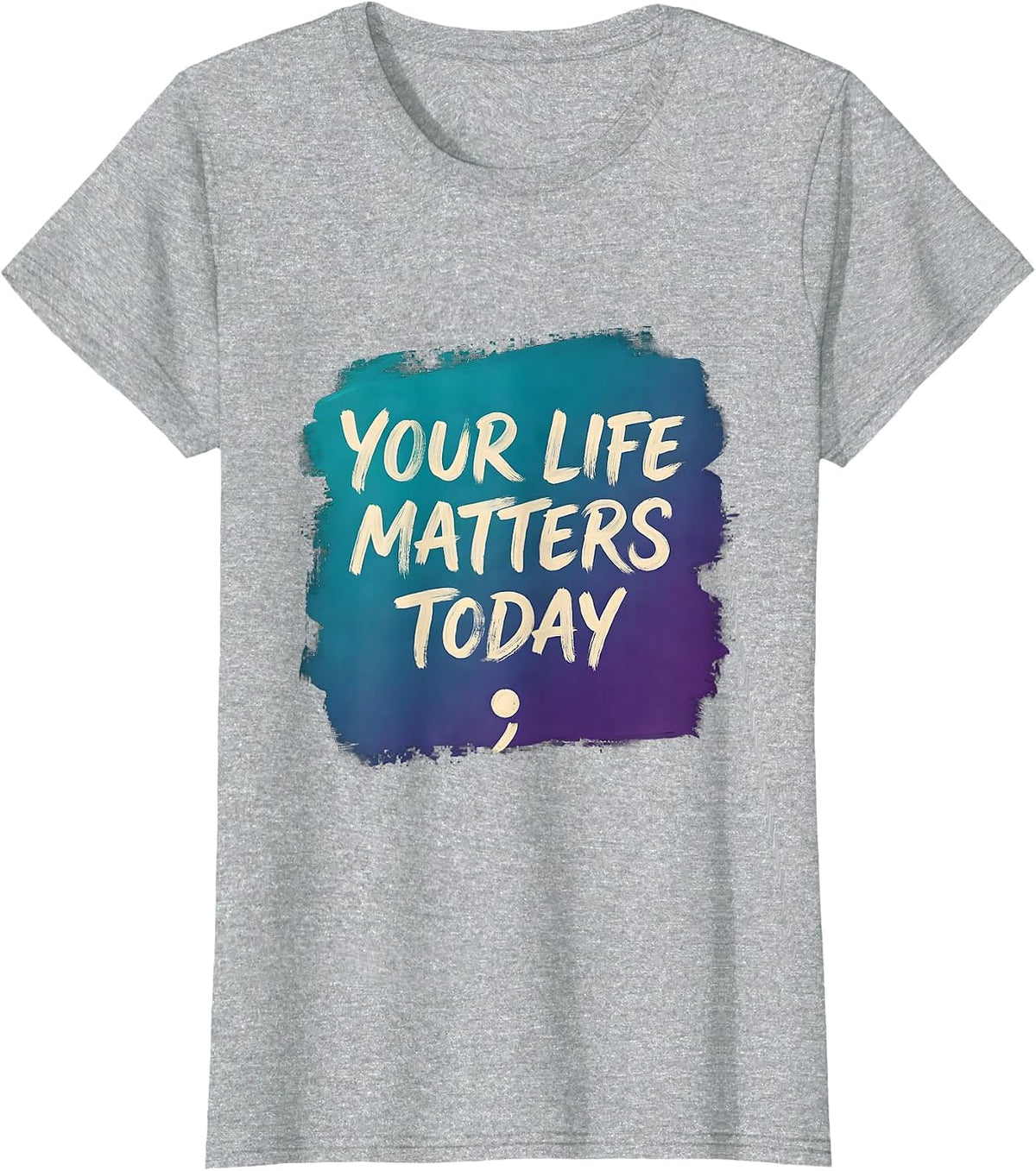 Your Life Matters Today Sentimental Suicide Prevention T-Shirt - Heather Grey