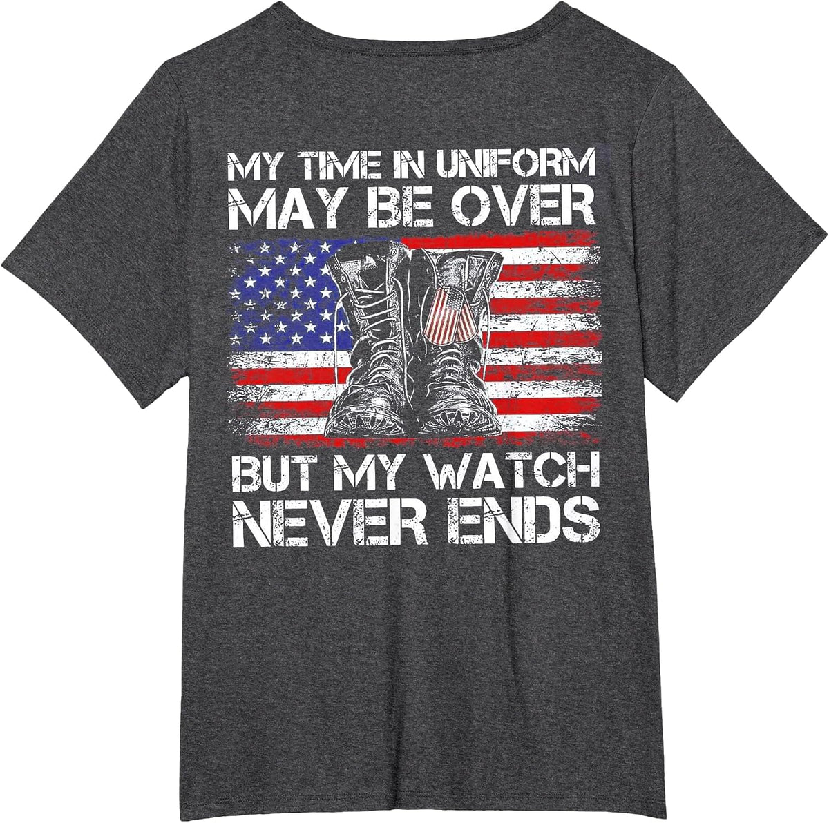 My Time in Uniform May Be Over But Watch Never End (on Back) T-Shirt - Dark Heather Grey