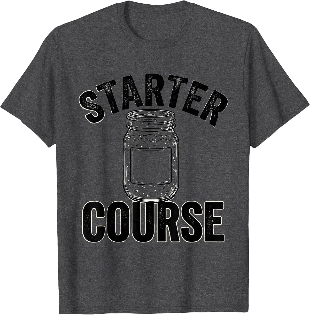 Men's Starter Course Funny Home Baker Sourdough Starter Gift T-Shirt - Dark Heather Grey