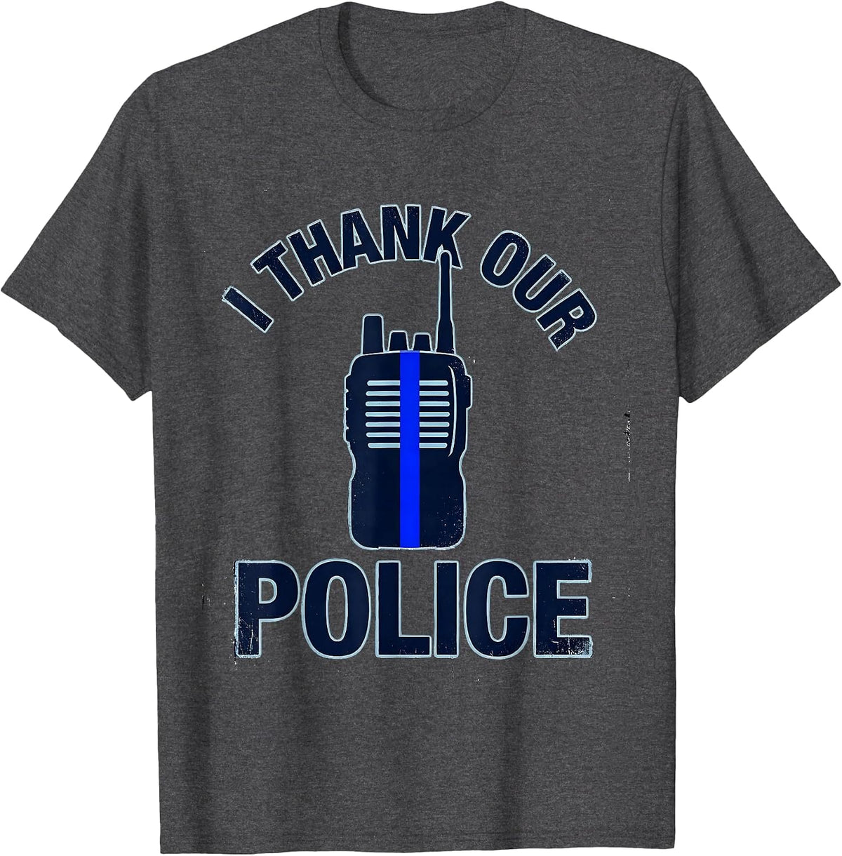 I Thank Our Police Thin Blue Line Police Support Back T-Shirt - Dark Heather Grey