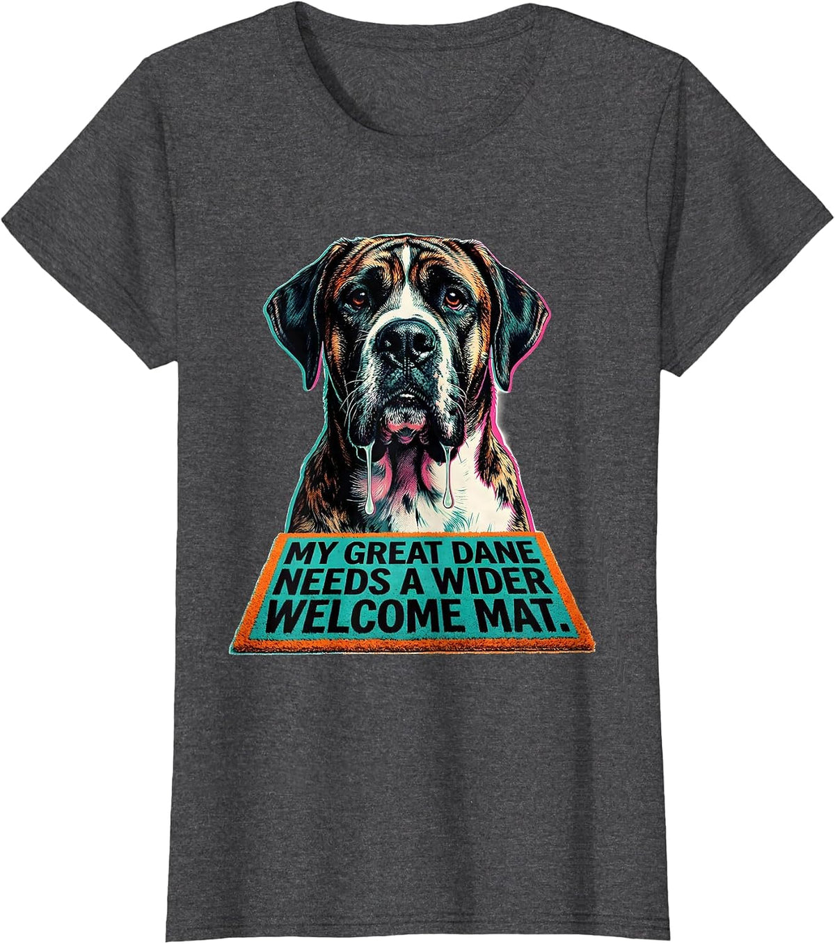 Women's My Great Dane Needs A Wider Welcome Mat Funny T-Shirt - Dark Heather Grey