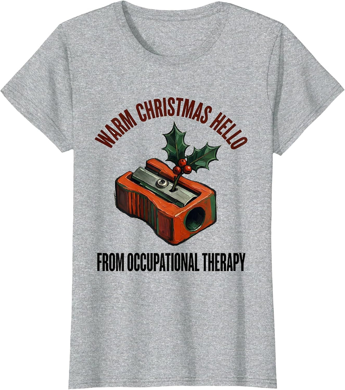 Women's Warm Christmas Hello From Occupational Therapy Funny T-Shirt - Heather Grey