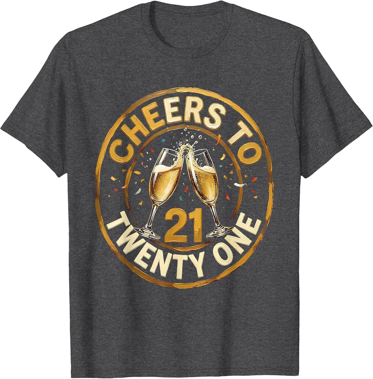 Cheers to Twenty One 21st Birthday Design T-Shirt - Dark Heather Grey