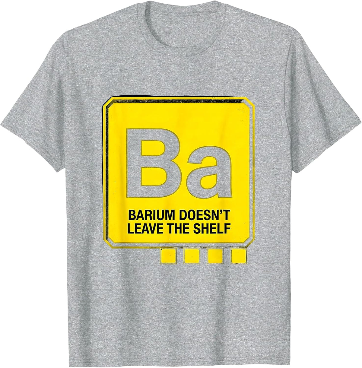 Men's Barium Doesn't Leave The Shelf Funny Science Teacher Student T-Shirt - Heather Grey
