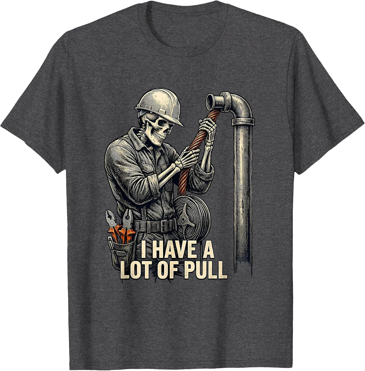 I Have A Lot Of Pull Funny Lineman Skeleton Electrician Gift T-Shirt - Dark Heather Grey