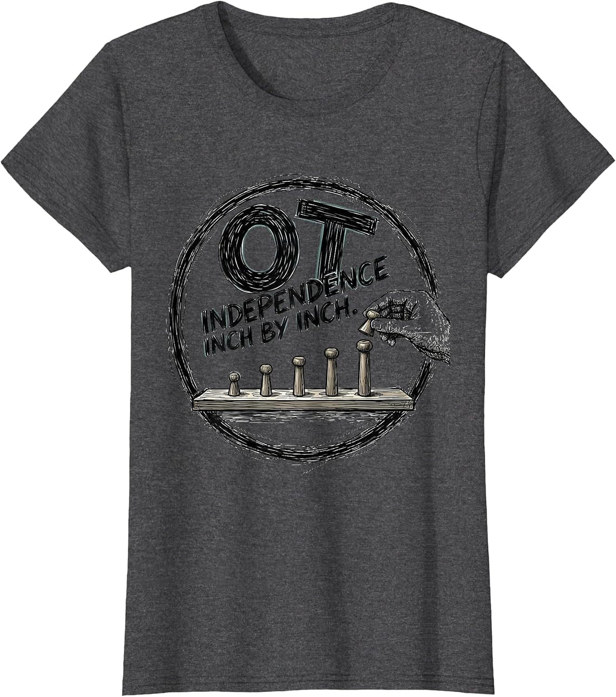Women's OT Independence Inch by Inch Occupational Therapy Month T-Shirt - Dark Heather Grey