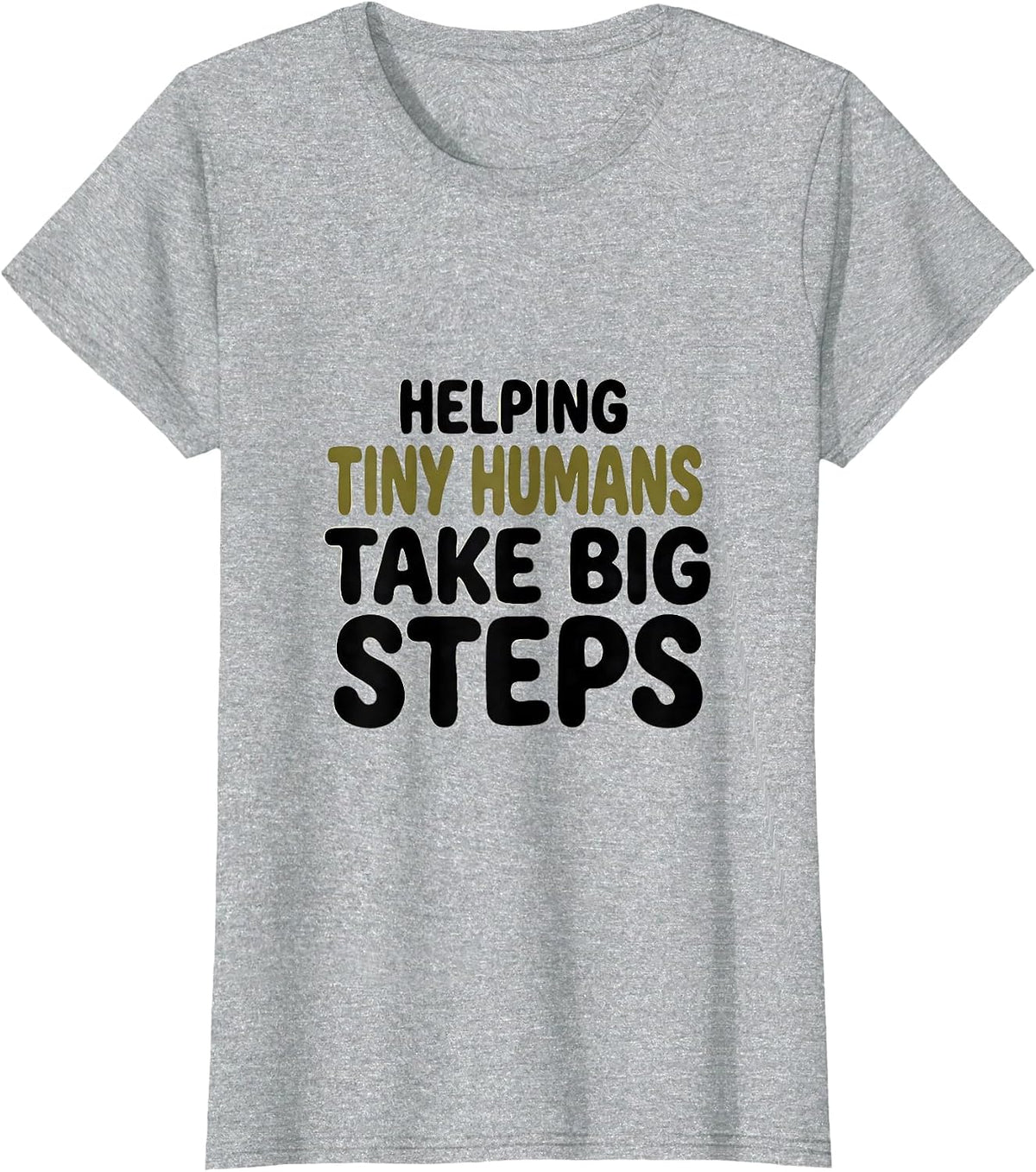 Helping Tiny Humans Take Big Steps Teacher Minimal Gift T-Shirt - Heather Grey