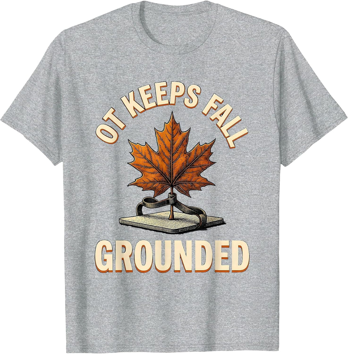 Men's OT Keeps Fall Grounded Funny Nurse Fall Prevention Halloween T-Shirt - Heather Grey