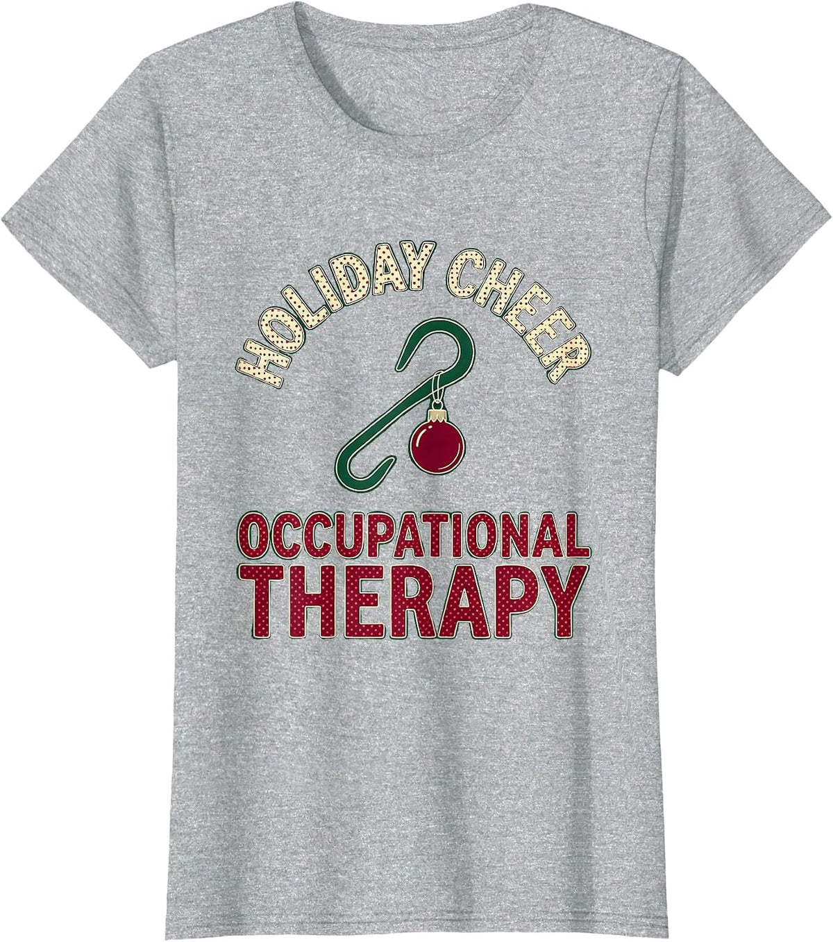 Holiday Cheer Occupational Therapy Festive Workplace Humor T-Shirt - Heather Grey