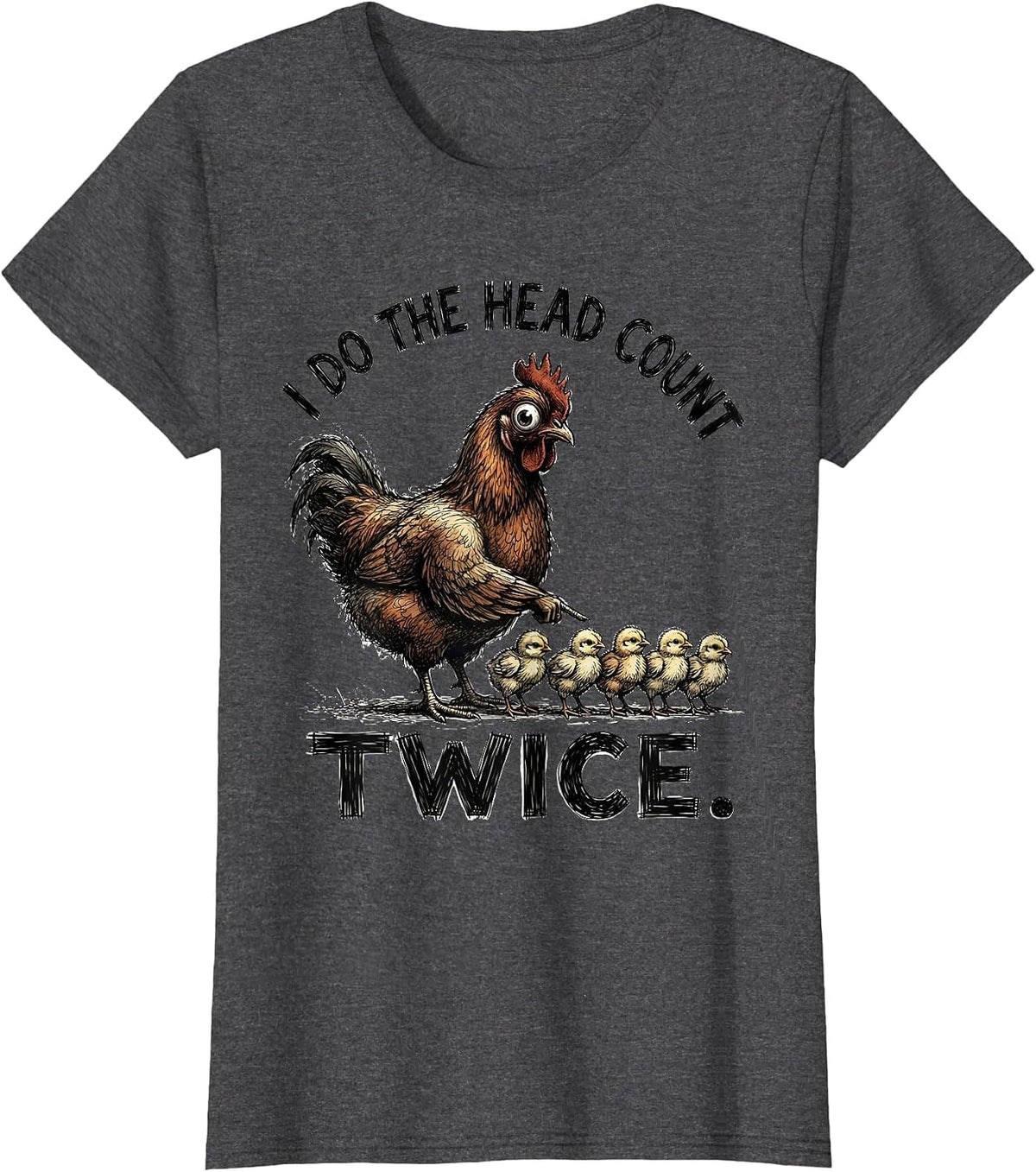 Women's I Do The Head Count Twice Funny Chicken Lover Novelty Humor T-Shirt - Dark Heather Grey