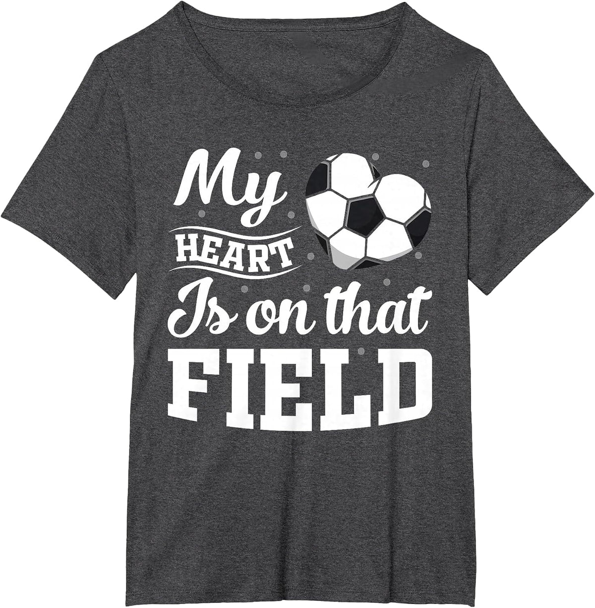 My Heart is on that Field Soccer Player Soccer mom T-Shirt - Dark Heather Grey