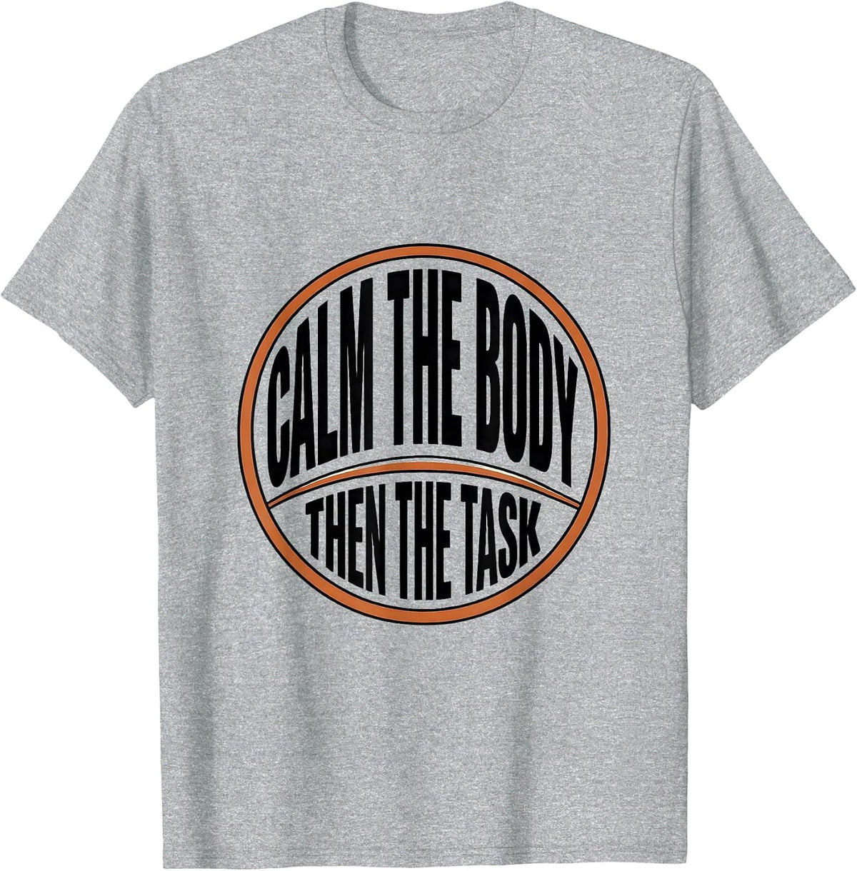 Men's Calm The Body Then The Task Occupational Therapy Sensory T-Shirt - Heather Grey