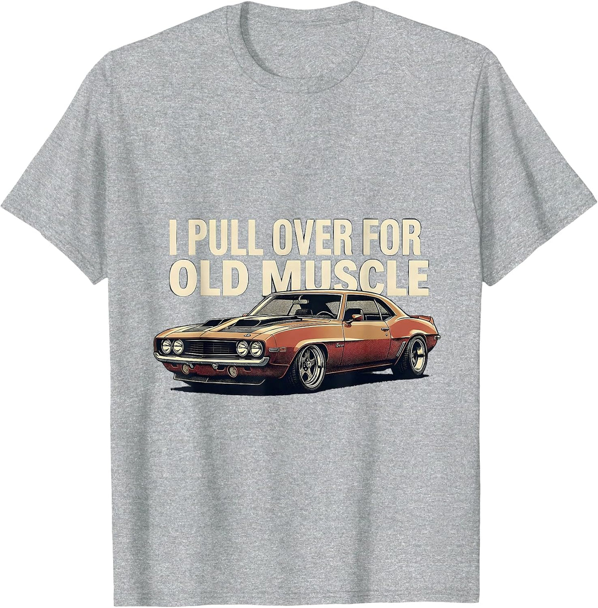 Men's I Pull Over For Old Muscle Classic Muscle Car Enthusiast T-Shirt - Heather Grey