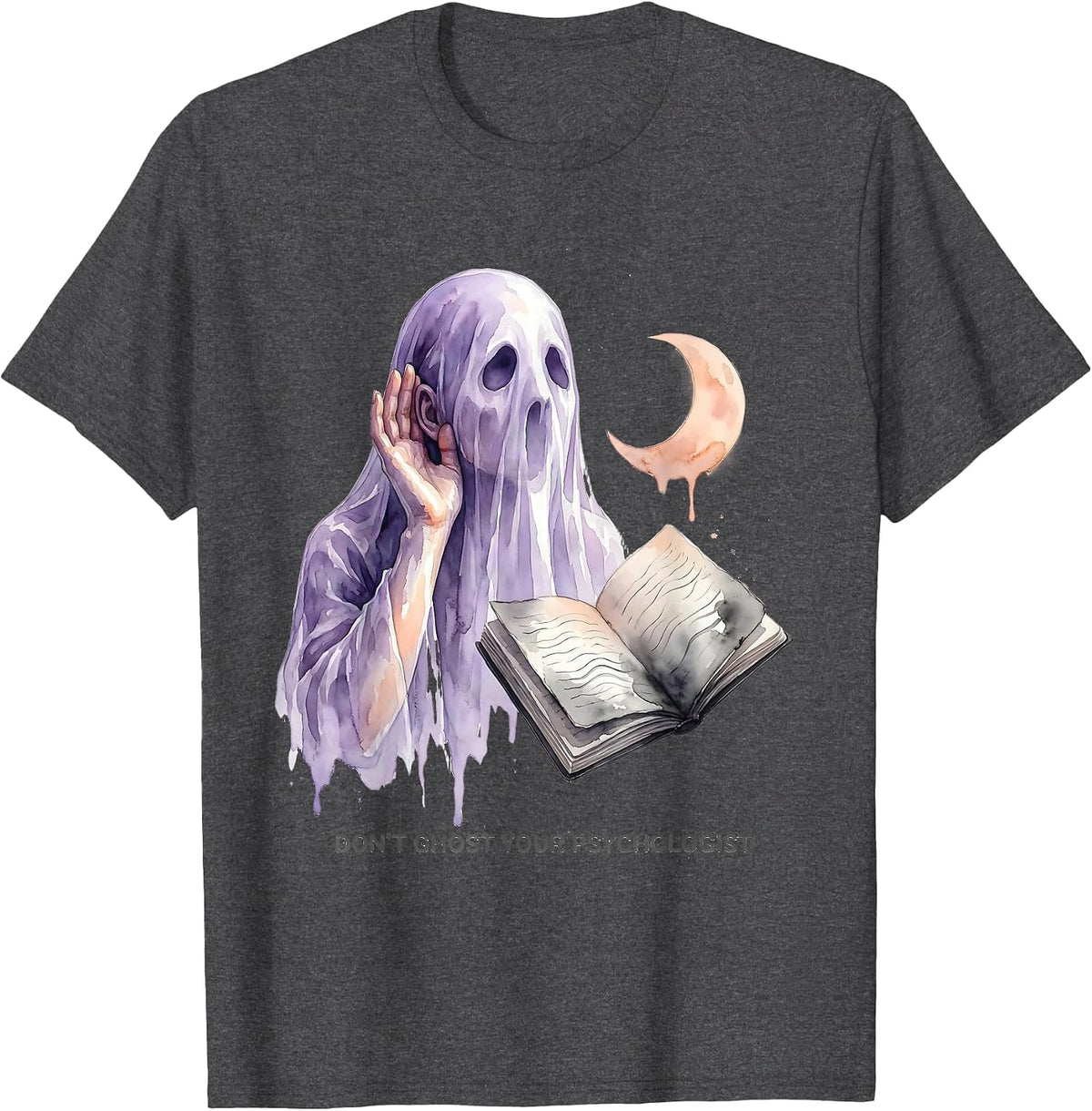 Don't Ghost Your Psychologist Watercolor Ghost Mental Health T-Shirt - Dark Heather Grey