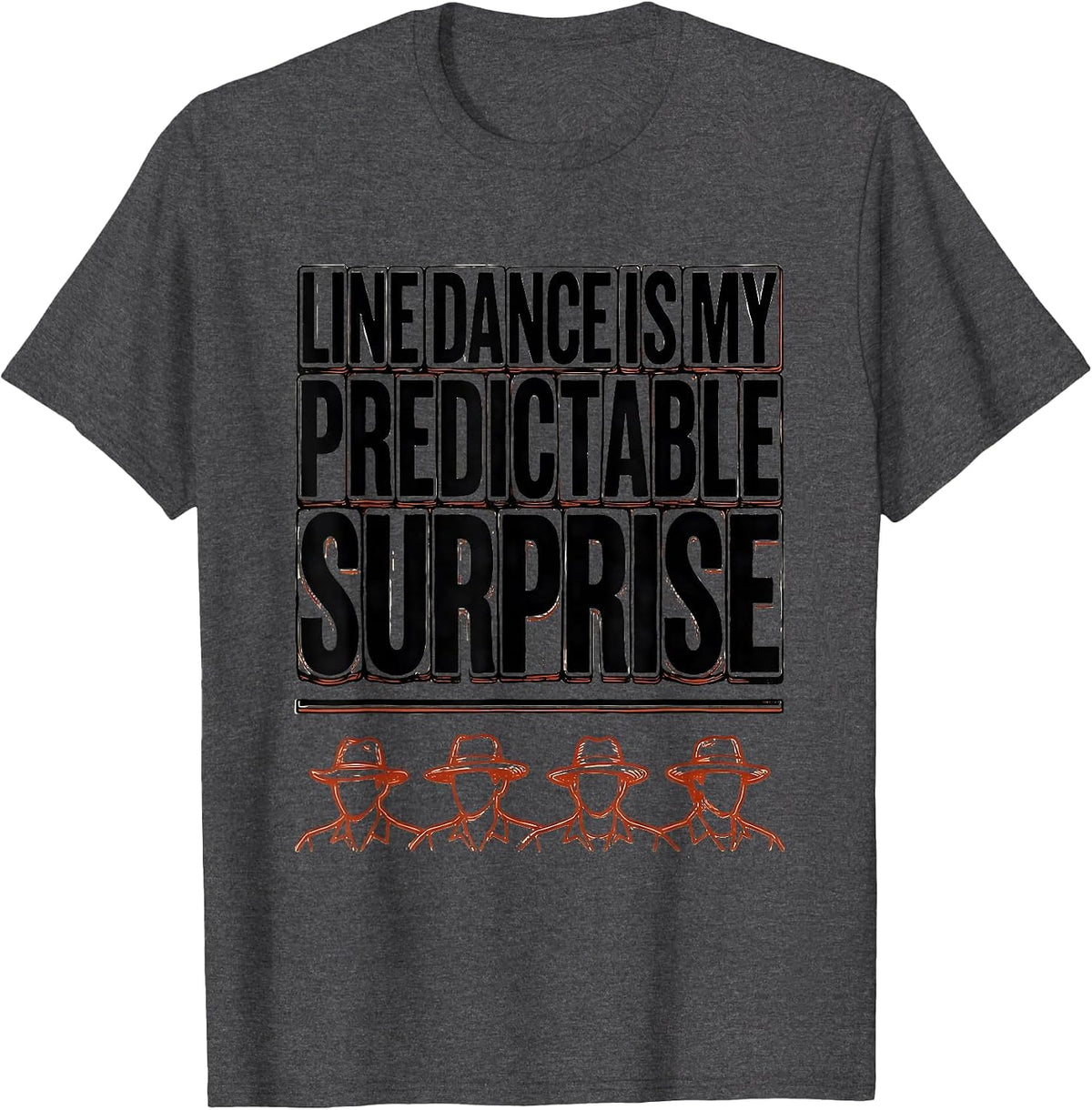 Line Dance Is My Predictable Surprise Funny Line Dancer Gift T-Shirt - Dark Heather Grey