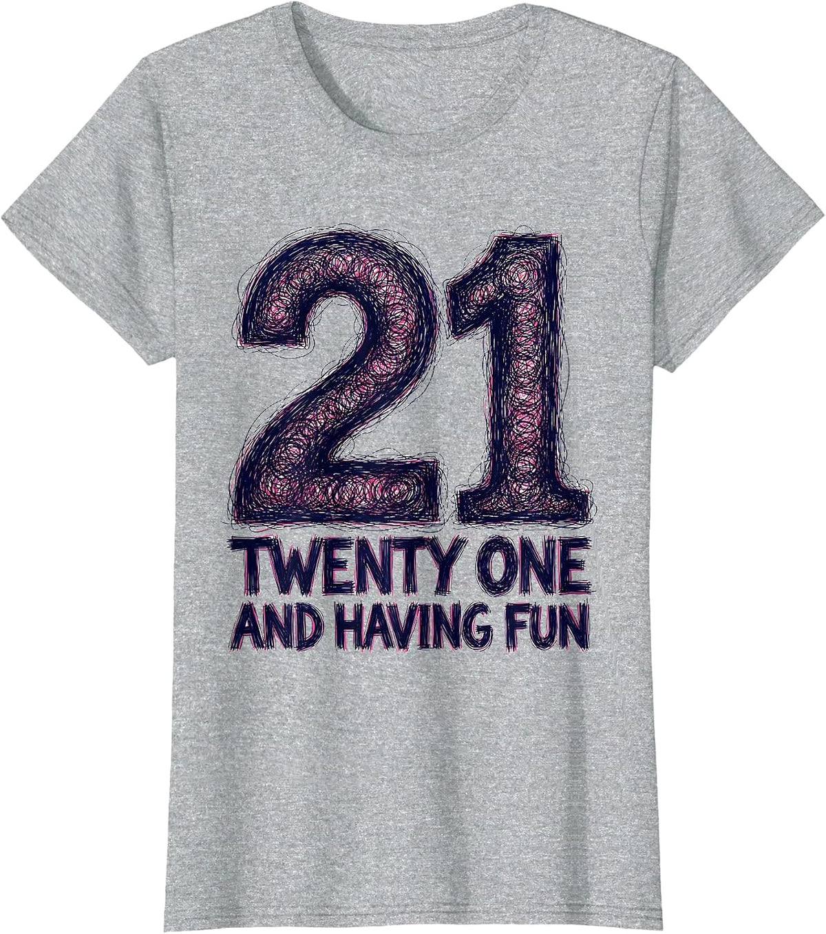 Women's Twenty One and Having Fun 21st Birthday Design T-Shirt - Heather Grey