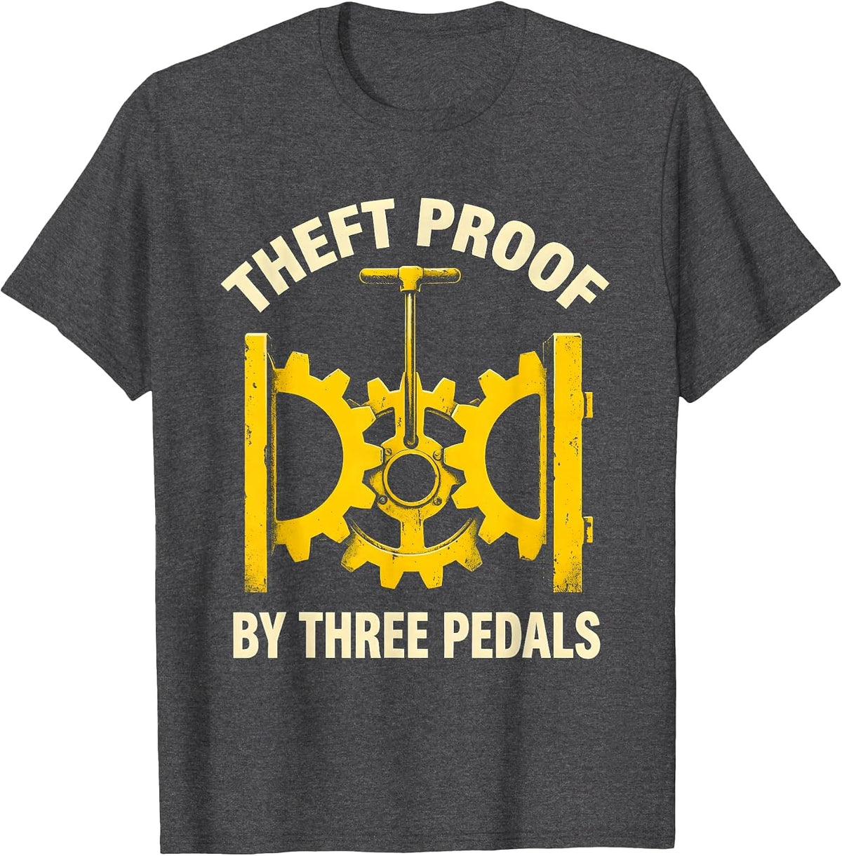 Theft Proof By Three Pedals Manual Transmission Driver Car T-Shirt - Dark Heather Grey