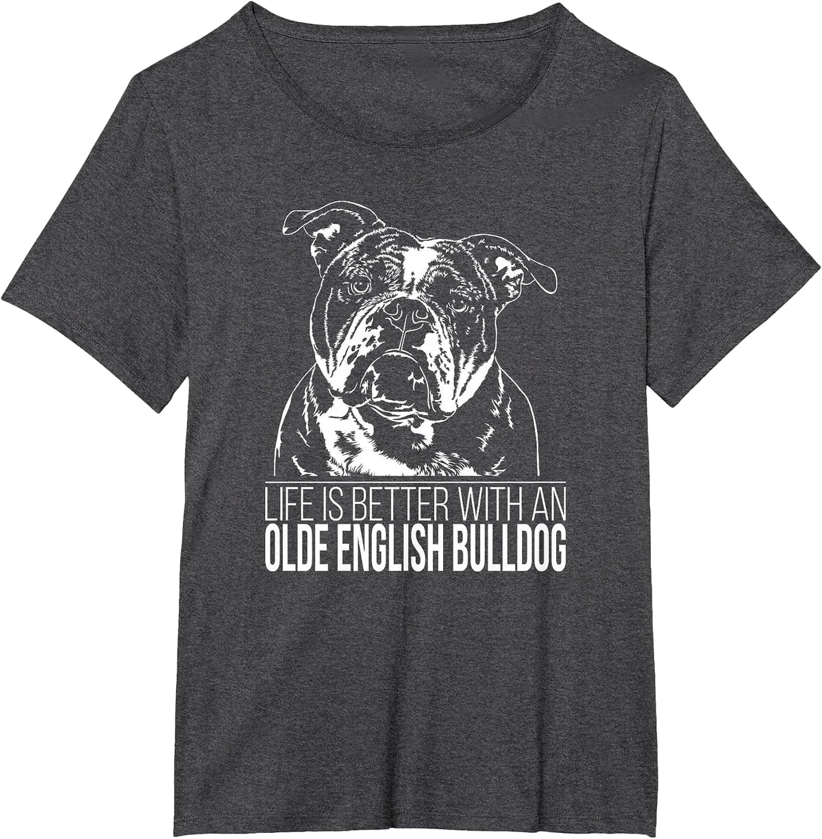 Olde English Bulldog Life is Better Dog OEB Dog Saying T-Shirt - Dark Heather Grey