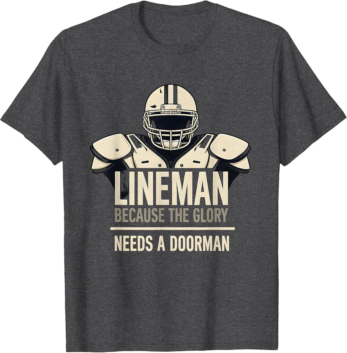 Lineman Because The Glory Needs A Doorman Funny T-Shirt - Dark Heather Grey