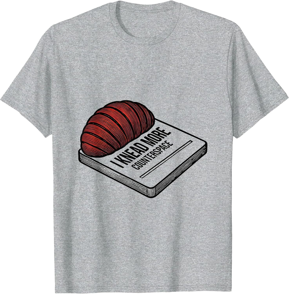 Men's I Knead More Counterspace Funny Baker Bread Lover Sourdough T-Shirt - Heather Grey