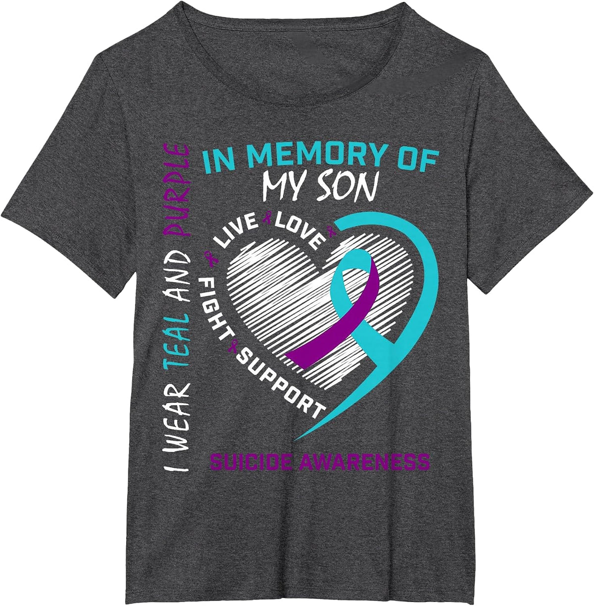 Loss Child in Memory of My Son Suicide Awareness Prevention T-Shirt - Dark Heather Grey