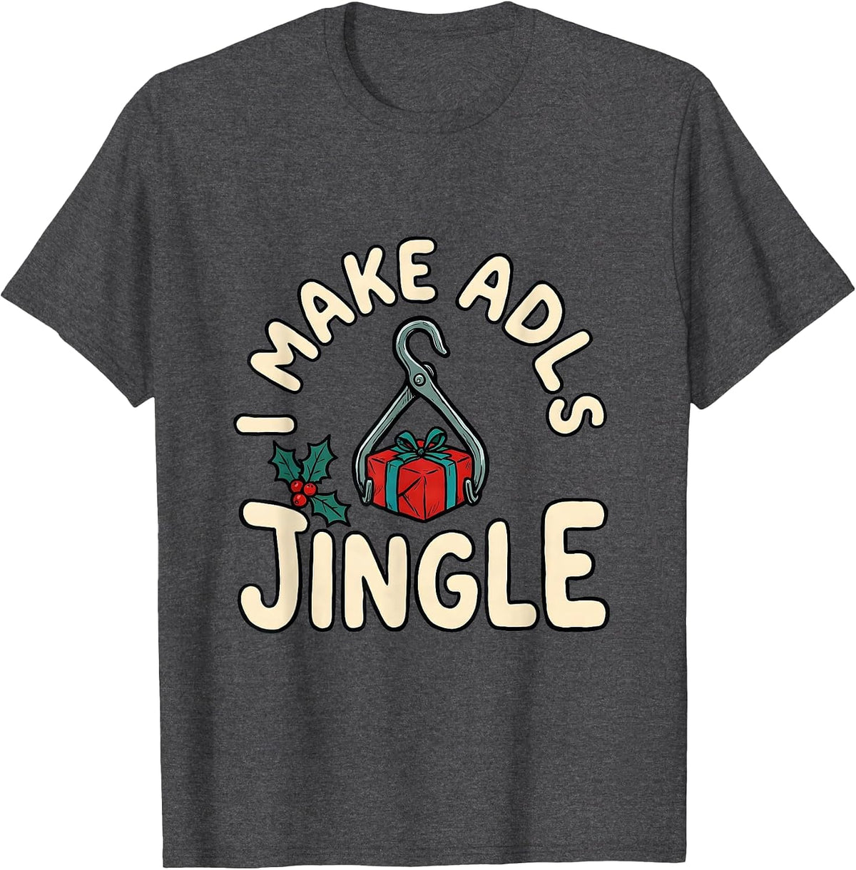 Men's I Make ADLs Jingle Occupational Therapist Christmas Holiday T-Shirt - Dark Heather Grey