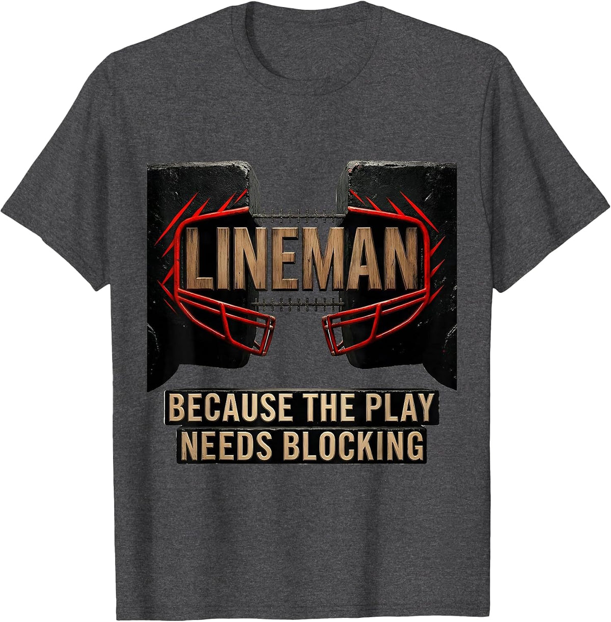 Lineman Because The Play Needs Blocking Football Lineman T-Shirt - Dark Heather Grey