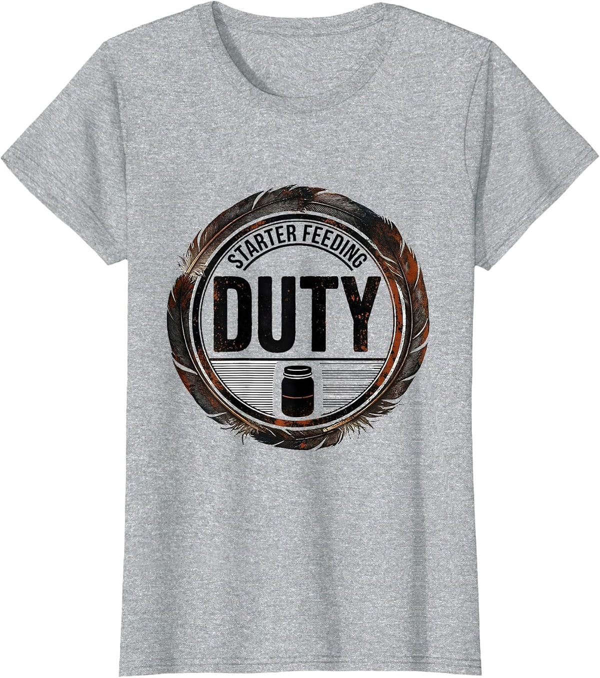 Starter Feeding Duty Funny Bread Baker Sourdough Humor T-Shirt - Heather Grey