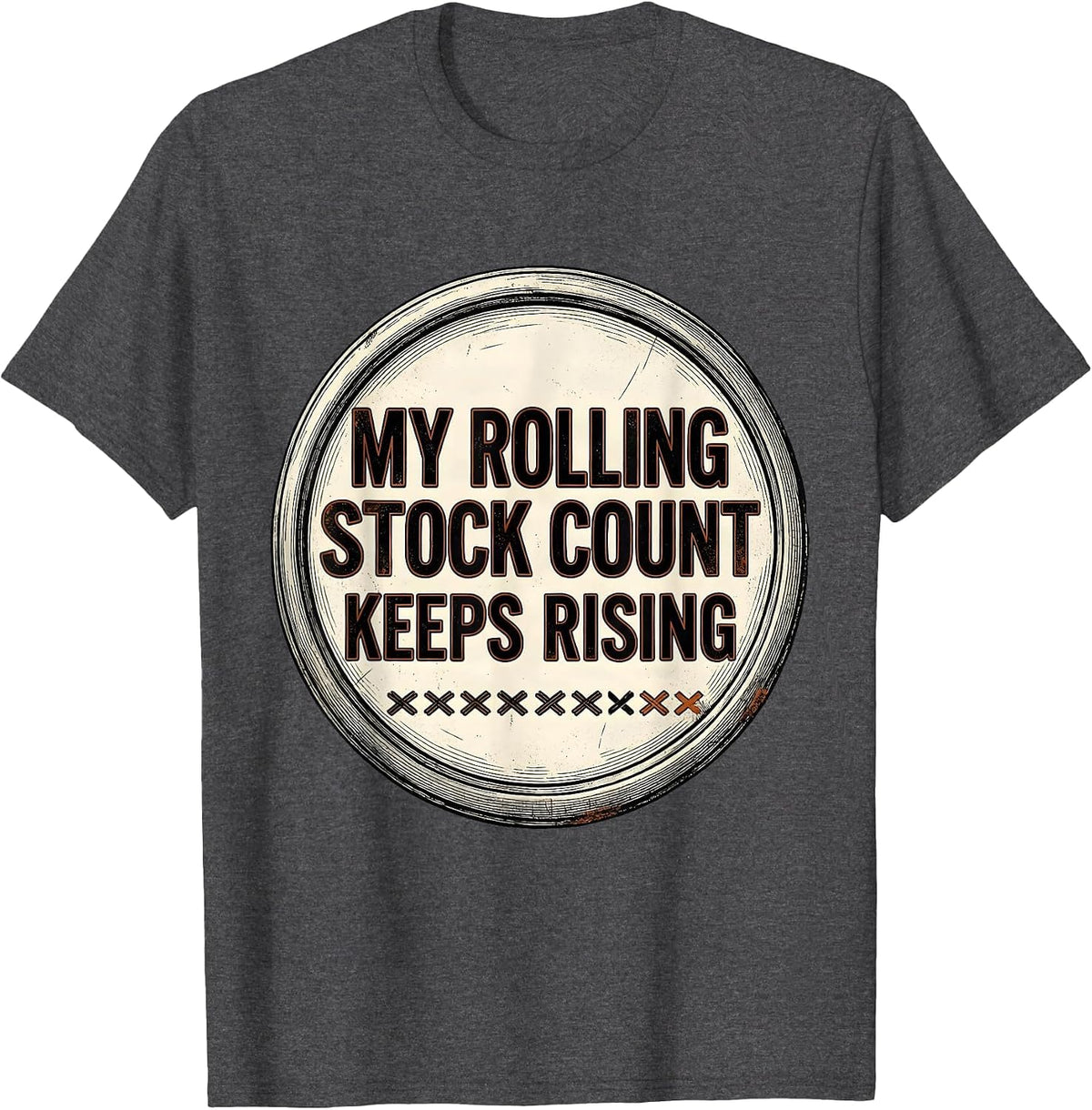 My Rolling Stock Count Keeps Rising Funny Train Enthusiast T-Shirt - Dark Heather Grey