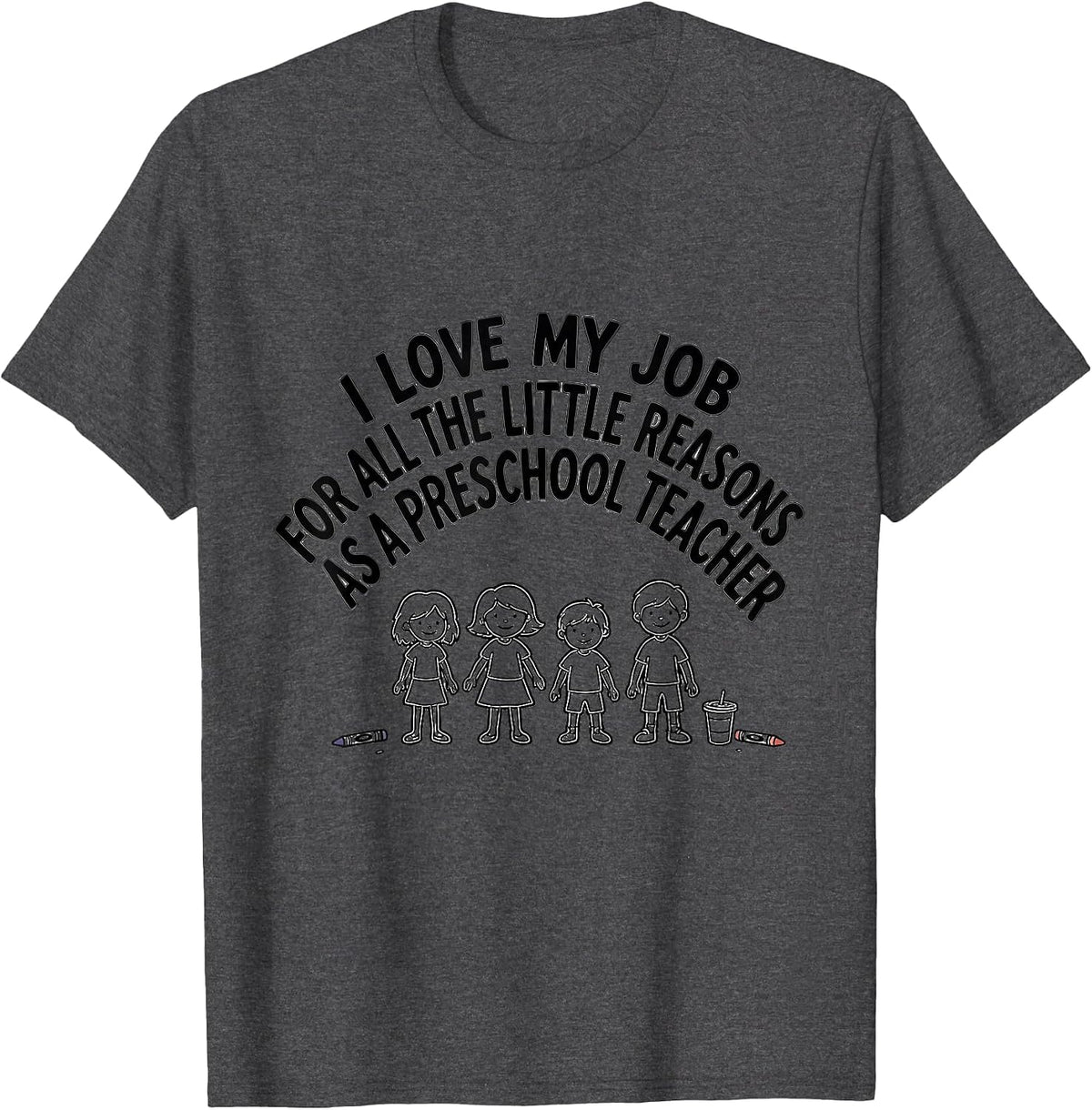 Men's I Love My Job For All The Little Reasons Preschool Teacher T-Shirt - Dark Heather Grey