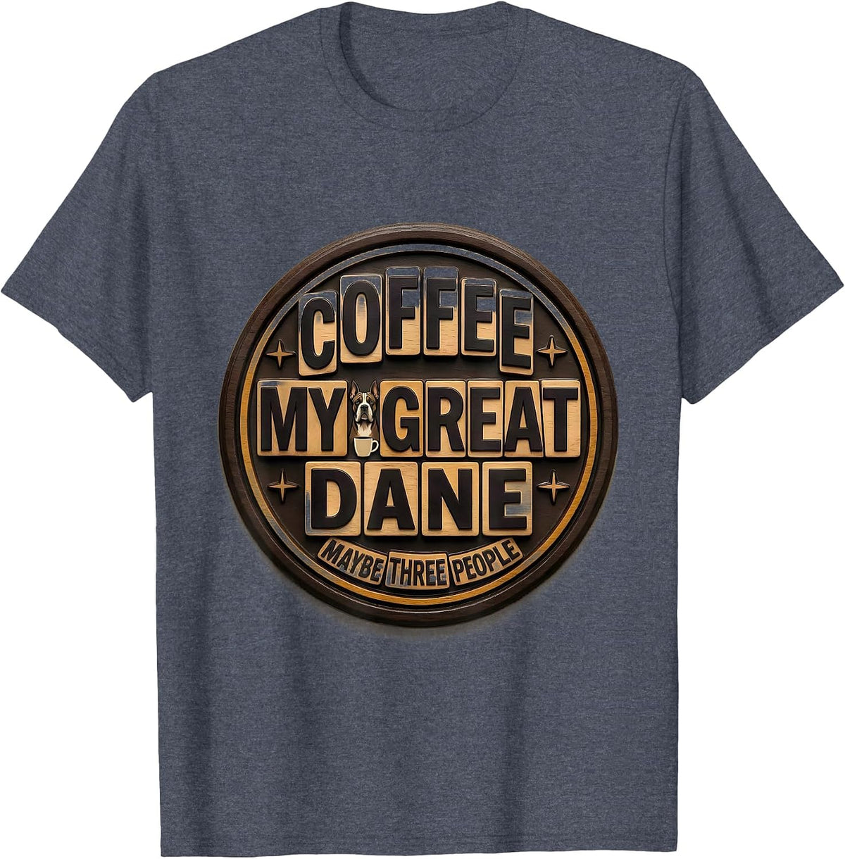 Coffee, My Great Dane, Maybe Three People Dog Owner Humor T-Shirt - Heather Blue