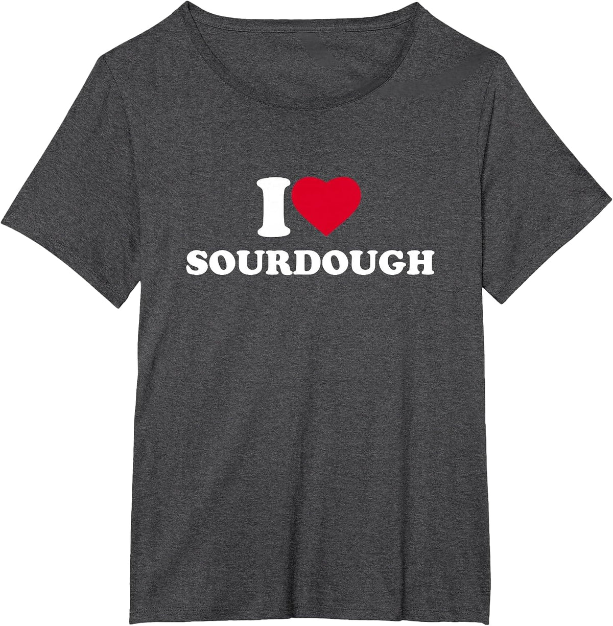 I Love Sourdough I Heart Sourdough Lover Bread T-Shirt - Dark Heather Grey