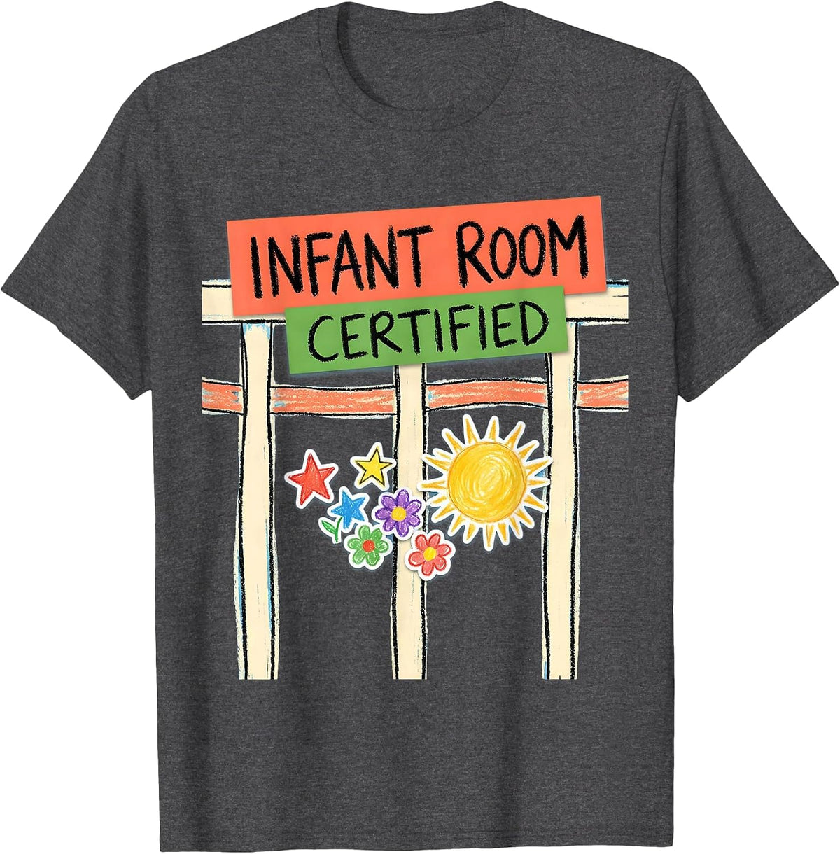 Infant Room Certified Naive Kidcore Daycare Provider Humor T-Shirt - Dark Heather Grey