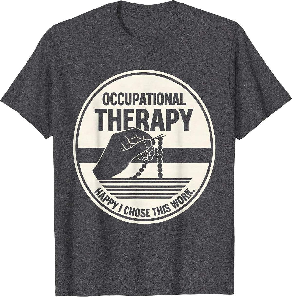 Men's Occupational Therapy Happy I Chose This Work OT T-Shirt - Dark Heather Grey