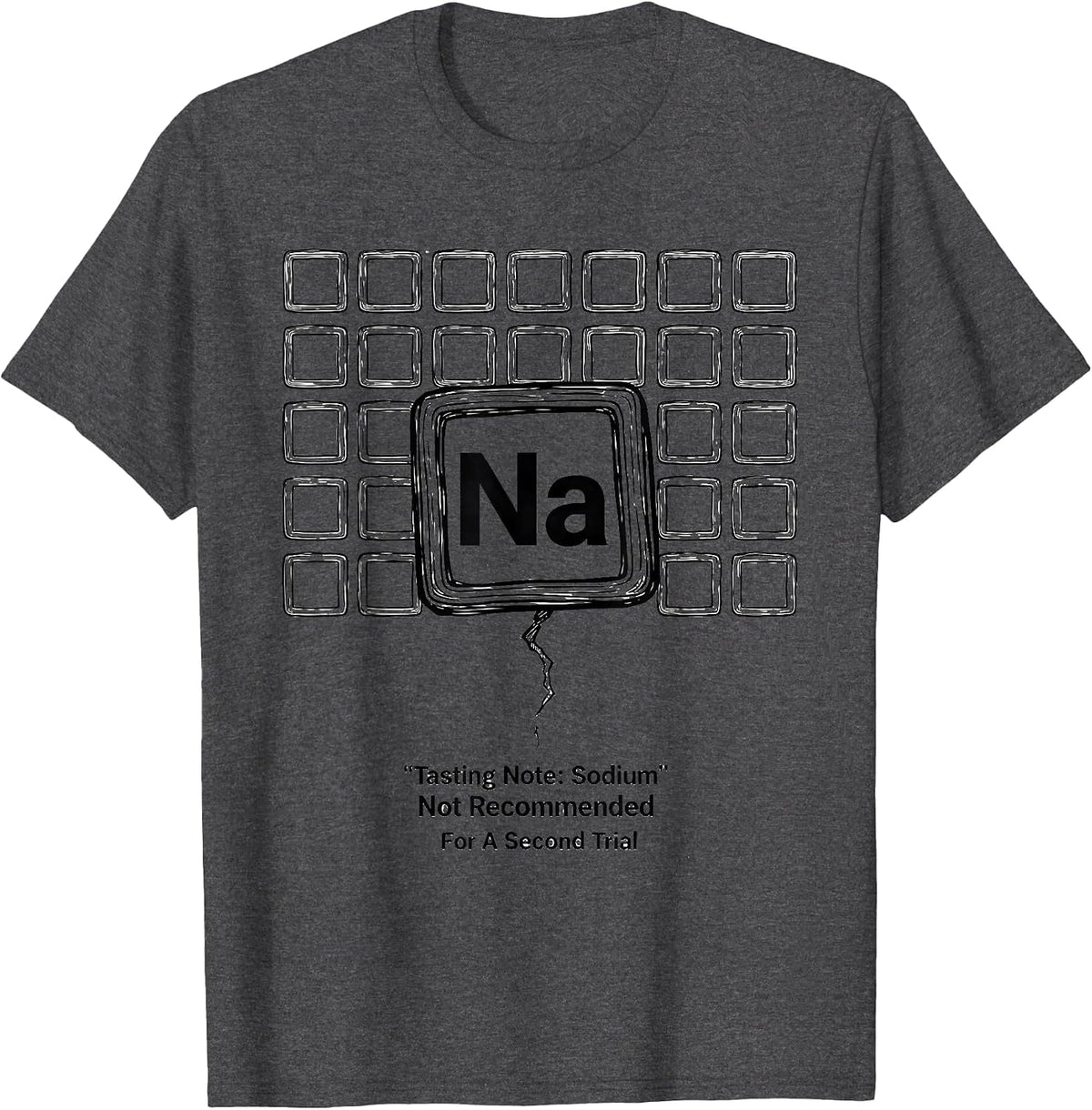 Tasting Note: Sodium — Not Recommended For A Second Trial T-Shirt - Dark Heather Grey