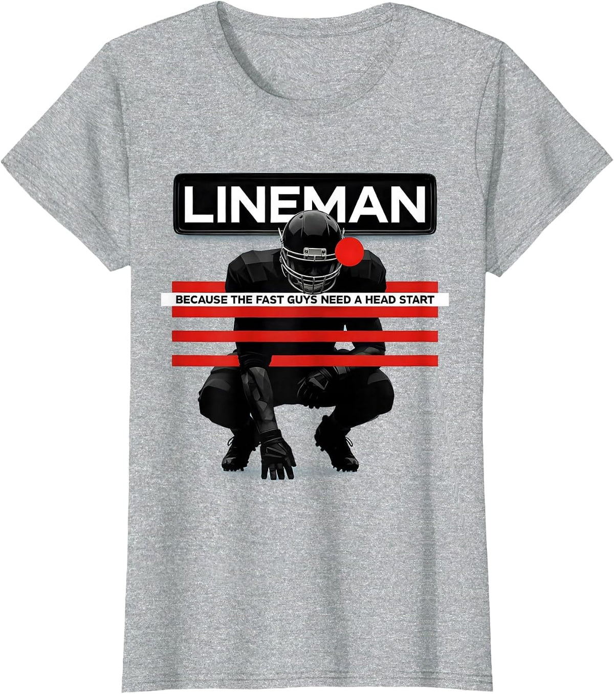 Lineman Because The Fast Guys Need A Head Start Funny T-Shirt - Heather Grey