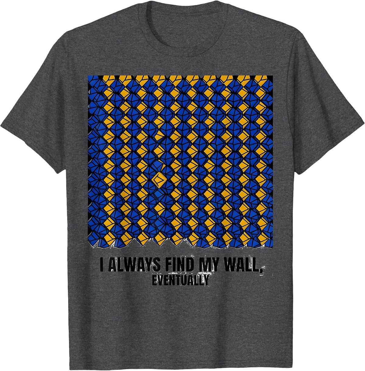 I Always Find My Wall, Eventually Funny Line Dance Humor T-Shirt - Dark Heather Grey