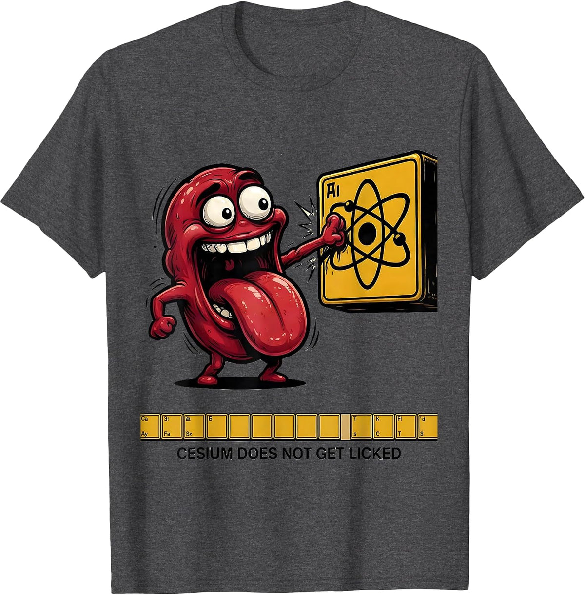 Cesium Does Not Get Licked Funny Periodic Table Science T-Shirt - Dark Heather Grey