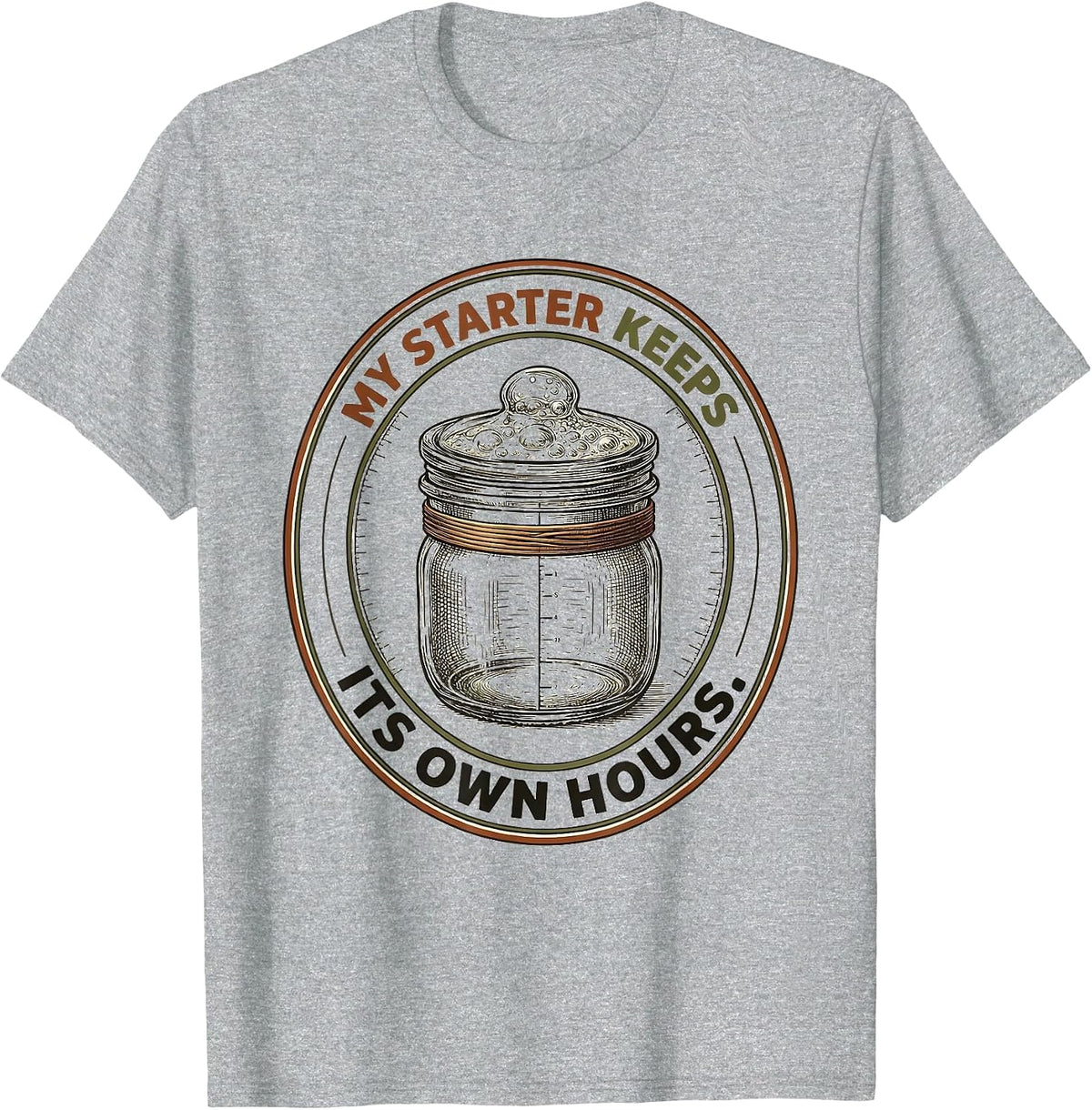 Men's My Starter Keeps Its Own Hours Funny Baker Sourdough Gift T-Shirt - Heather Grey