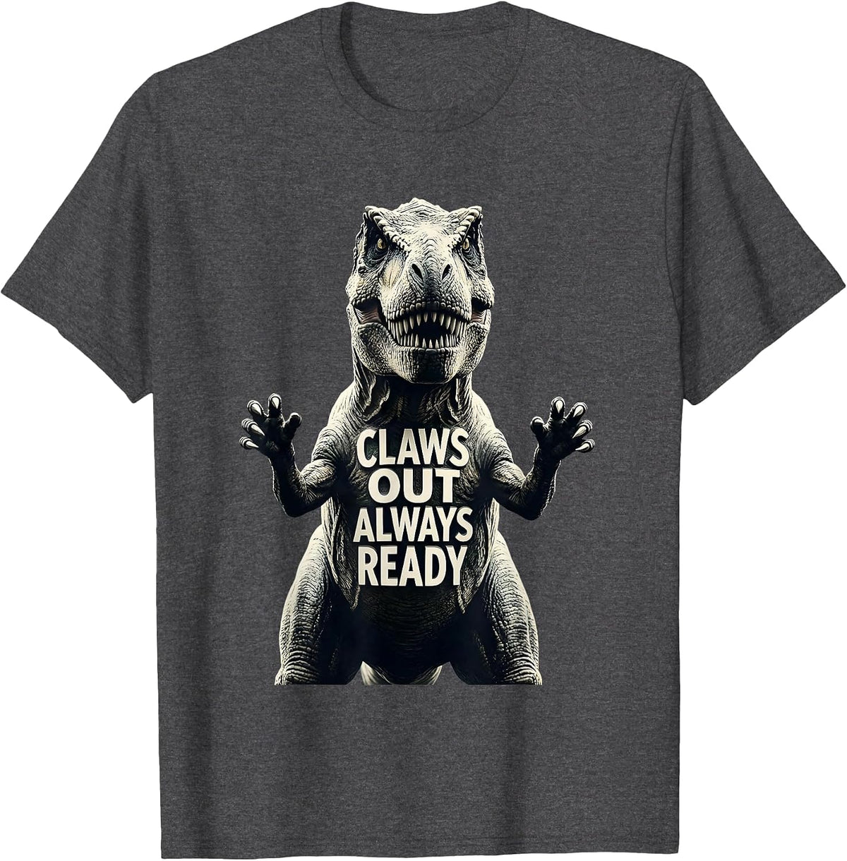 Claws Out Always Ready Dinosaur Design T-Shirt - Dark Heather Grey