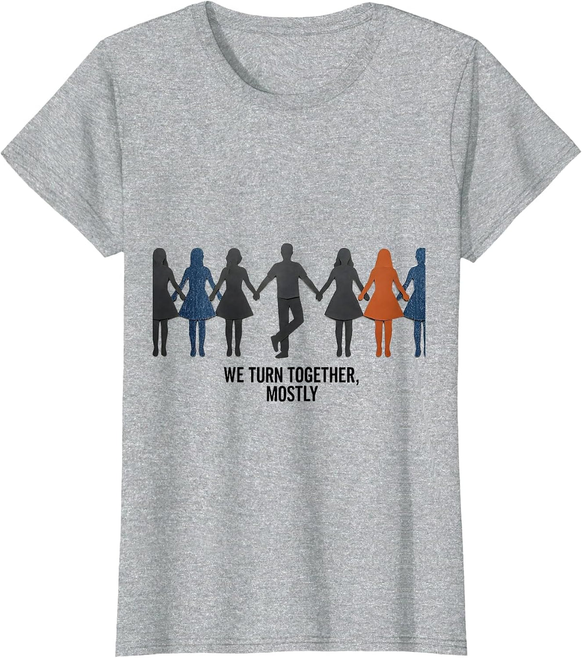Women's We Turn Together, Mostly Funny Line Dance Group Humor T-Shirt - Heather Grey