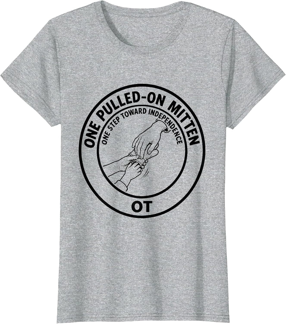 One Pulled-On Mitten, One Step Toward Independence — OT T-Shirt - Heather Grey