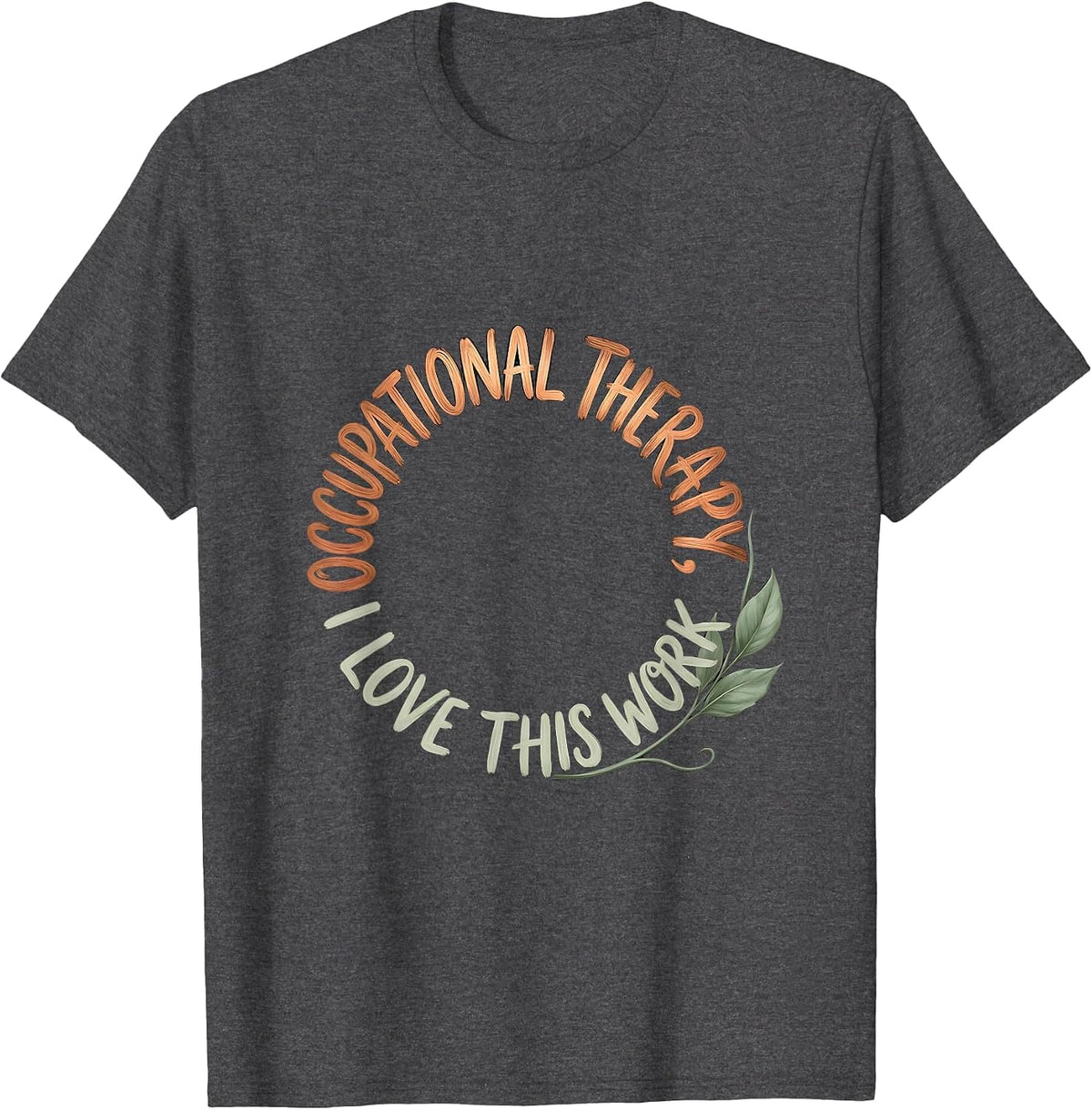 Men's Occupational Therapy I Love This Work Boho Typography OT T-Shirt - Dark Heather Grey