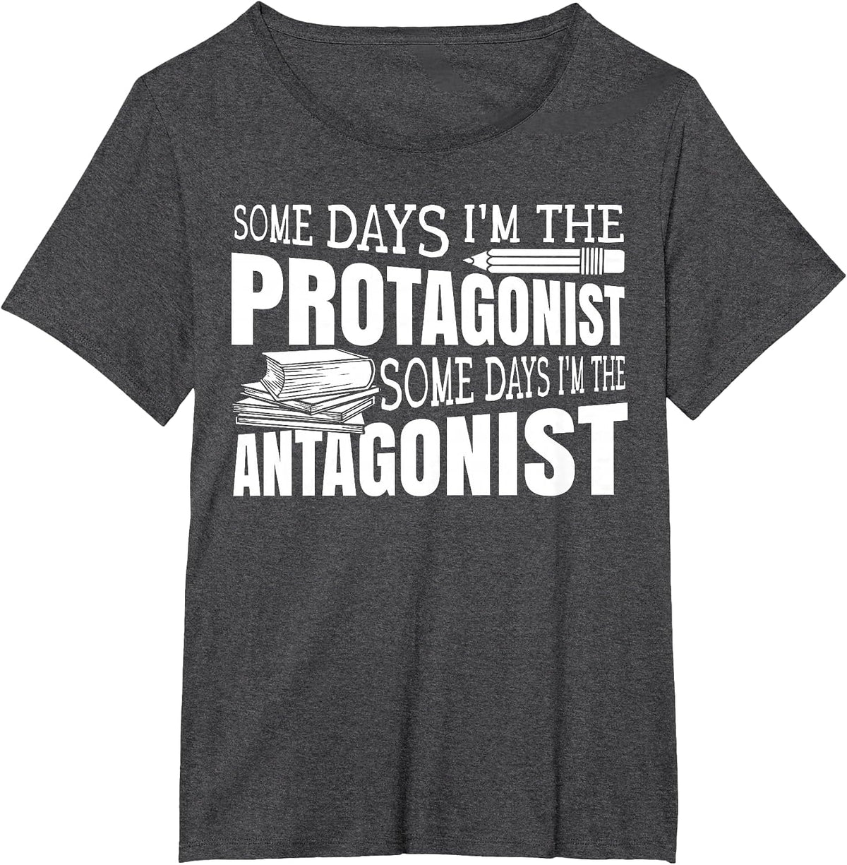 Some Days I'm The Protagonist Some Days I'm The Antagonist T-Shirt - Dark Heather Grey