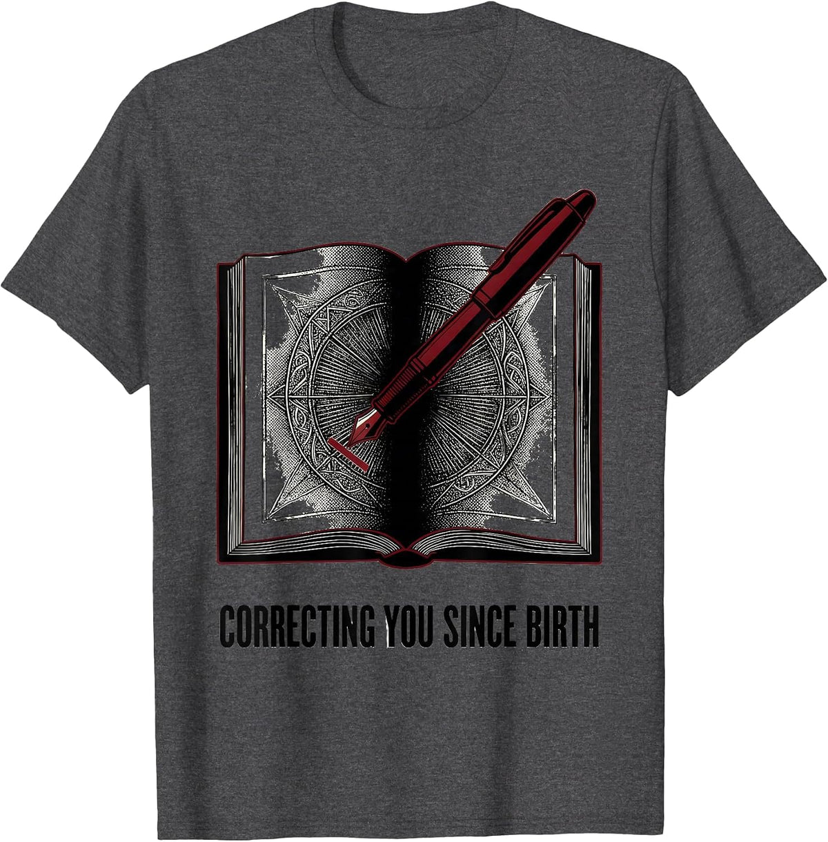 Correcting You Since Birth English Teacher Design T-Shirt - Dark Heather Grey