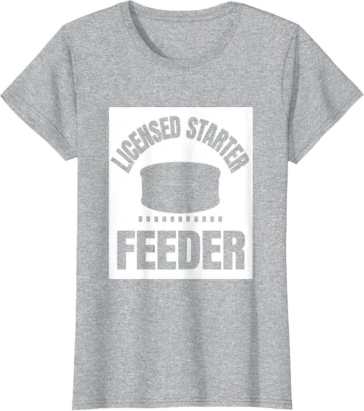 Women's Licensed Starter Feeder Funny Home Baker Sourdough Humor T-Shirt - Heather Grey