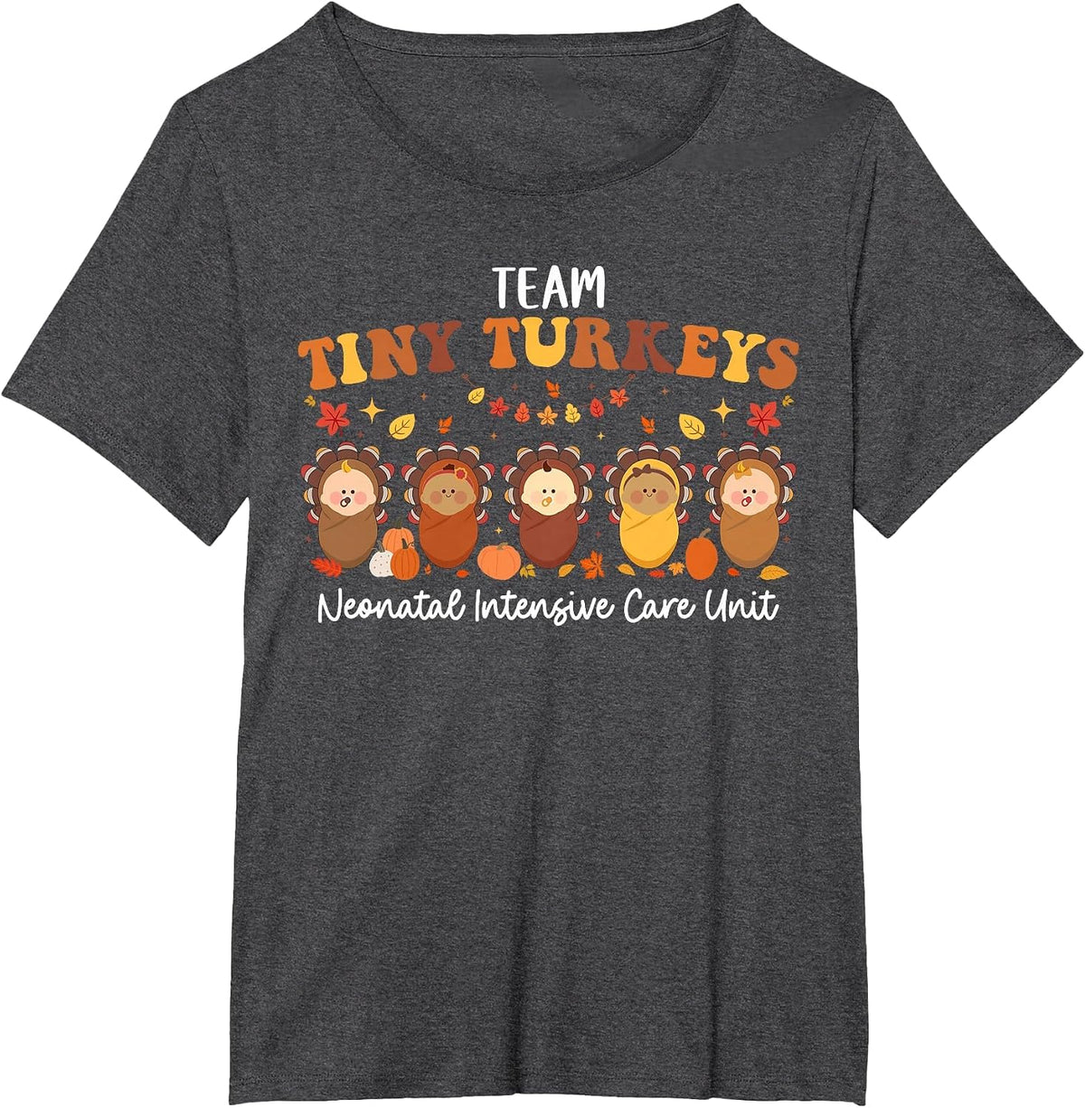 Team Tiny Turkeys Neonatal NICU Nurse Thanksgiving Fall T-Shirt - Dark Heather Grey
