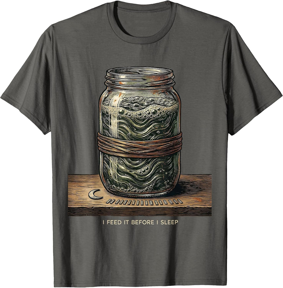 I Feed It Before I Sleep Funny Baker Sourdough Starter T-Shirt - Asphalt Grey
