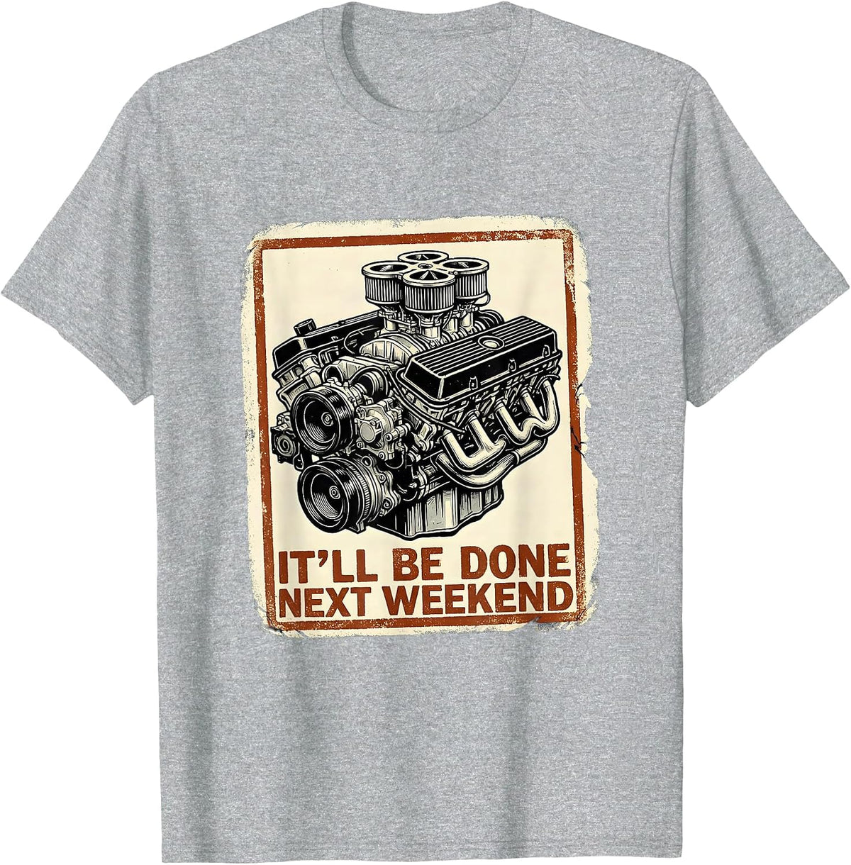 Men's It'll Be Done Next Weekend Funny Car Guy Mechanic Humor T-Shirt - Heather Grey
