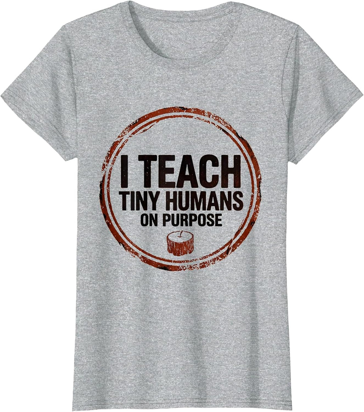 I Teach Tiny Humans On Purpose Funny Teacher Caregiver Gift T-Shirt - Heather Grey